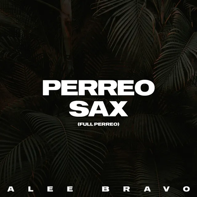 Perreo Sax (Full Perreo)