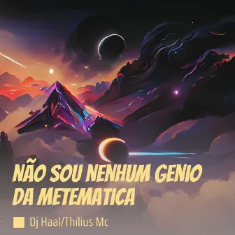 Não Sou Nenhum Genio da Metematica by Thilius Mc