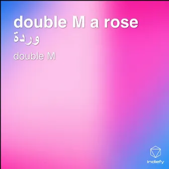 double M a rose وردة by Double M