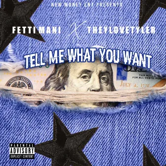 Tell Me What You Want by Fetti Mani