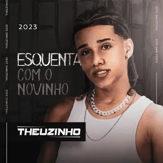 Esquenta Com o Novinho by Theuzinho