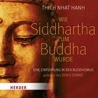 Wie Siddhartha zum Buddha wurde (Eine Einführung in den Buddhismus) by Thich Nhat Hanh