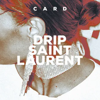 Drip Saint Laurent by card97