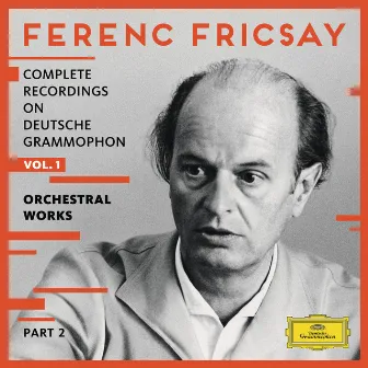 Complete Recordings On Deutsche Grammophon - Vol.1 - Orchestral Works (Pt. 2) by Ferenc Fricsay