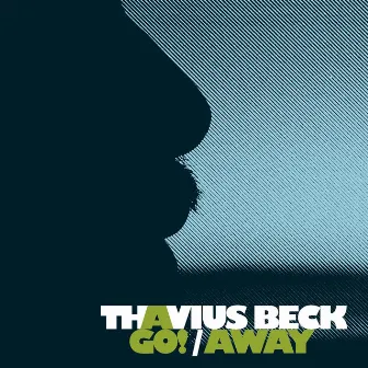 Go!/Away by Thavius Beck