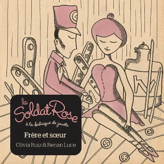 Frère et Sœur (feat. Olivia Ruiz & Renan Luce) by Le Soldat Rose