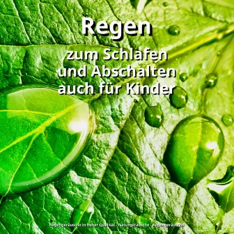 Regen zum Schlafen und Abschalten auch für Kinder by Regengeräusche in hoher Qualität