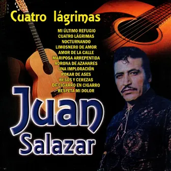 Cuatro Lagrimas by Juan Salazar