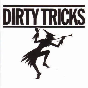 Dirty Tricks by Dirty Tricks 