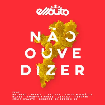 Nao Ouve Dizer by Ellputo