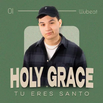 TU ERES SANTO (HOLY GRACE 01) by Wubeat