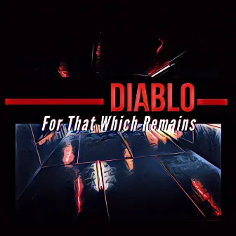 For That Which Remains by Diablo