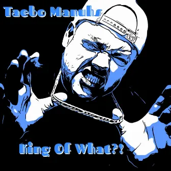 King of What?! by Taebo Manuhs