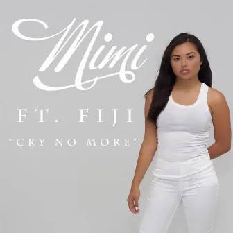 Cry No More (feat. Fiji) by Mimi