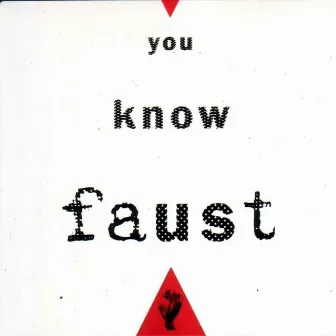 You Know Faust by Faust