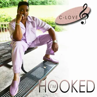 I'm Hooked by C Love