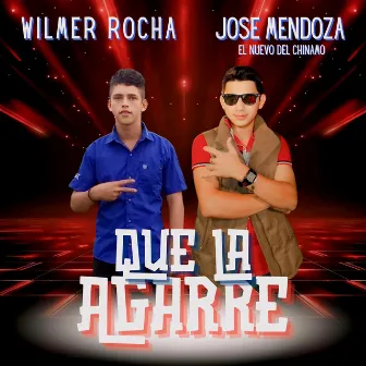 Que la Agarre by Wilmer Rocha