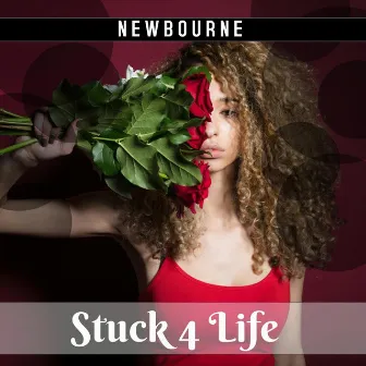 Stuck 4 Life by Newbourne