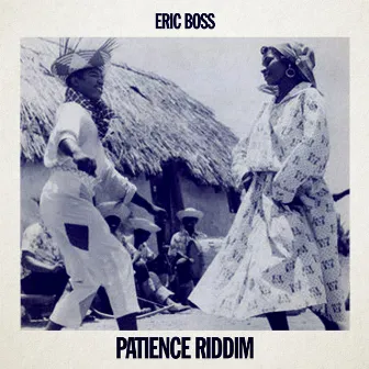 Patience Riddim by Eric Boss