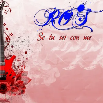 Se tu sei con me by Ros