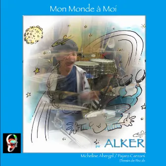 Mon monde à moi (feat. Micheline Abergel & Pajaro Canzani) by Alker