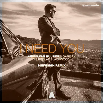 I Need You (DubVision Remix) by Garibay