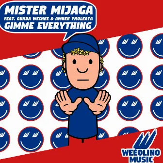 Gimme Everything by Mister Mijaga