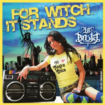 For Witch It Stands by La Bruja