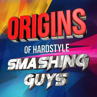 Origins Of Hardstyle by Smashing Guys