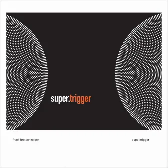 Super.Trigger by Frank Bretschneider