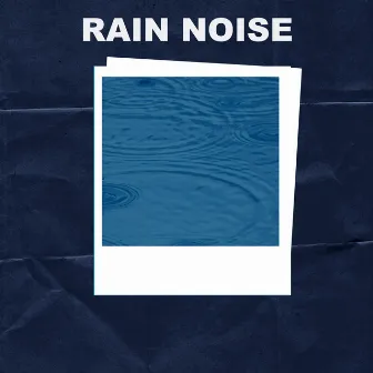 Rain Noise by Rain Noise