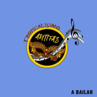 A Bailar by Tropicalísimo Antifaz