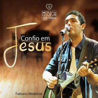 Confio em Jesus by Fabiano Medeiros