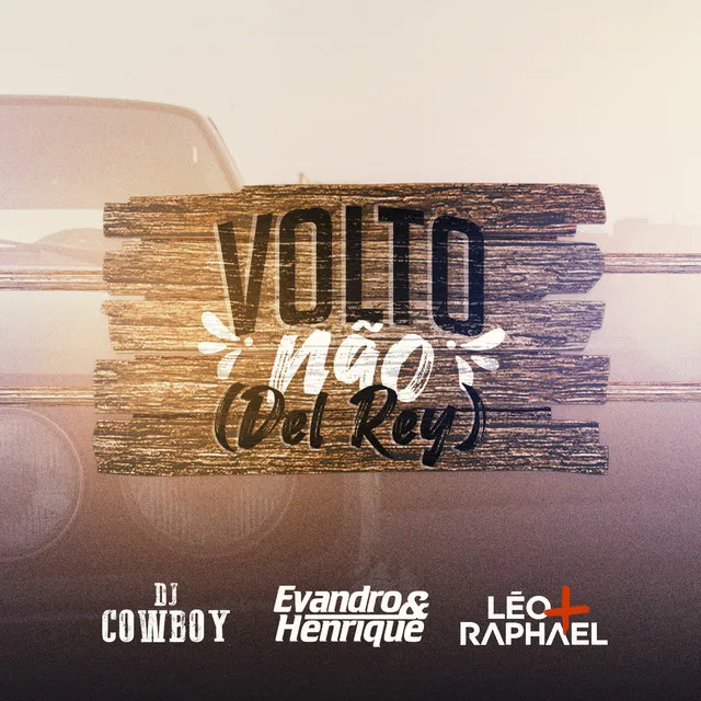 Volto Não (feat. Léo & Raphael) [Del Rey Remix]