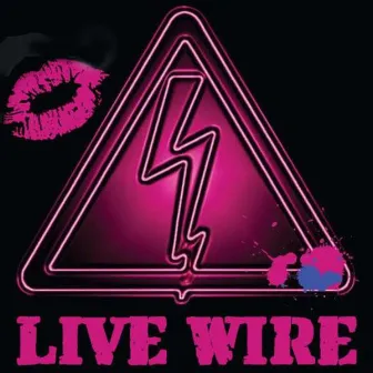 Live Wire by Live Wire