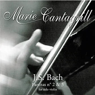 Bach: Violin Partitas Nos. 2 & 3 by Marie Cantagrill