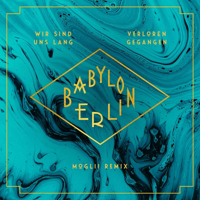 Wir sind uns lang verloren gegangen (feat. Natalia Mateo) (Moglii Remix) (Music from the Original TV Series "Babylon Berlin")