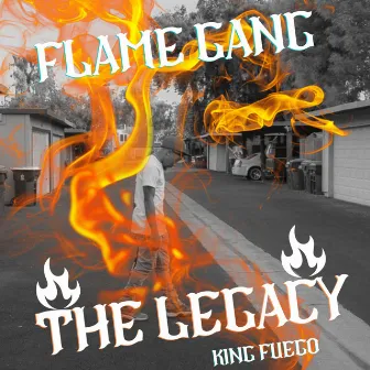 FLAME GANG THE LEGACY by King Fuego