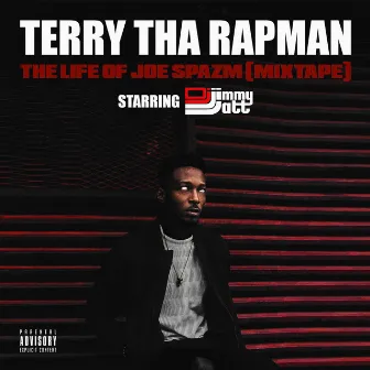 The Life Of Joe Spazm ( Mixtape ) by Terry tha Rapman