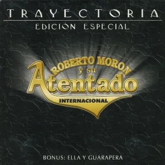 Trayectoria (Edición Especial) by Roberto Moron Y Su Atentado Internacional