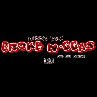 Broke Niggas by Rissa Fam