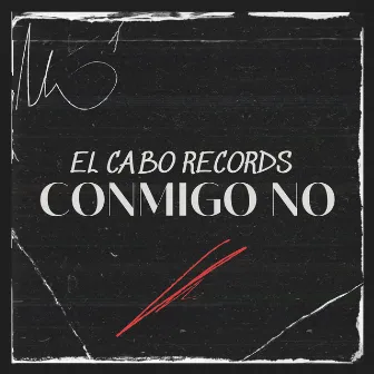 Conmigo no by El Cabo Records