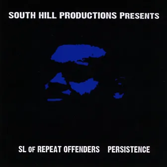 South Hill Productions Presents: SL of Repeat Offenders - Persistence by SL of Repeat Offenders