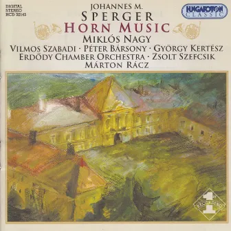 Sperger: Works for Horn by Erdõdy Chamber Orchestra