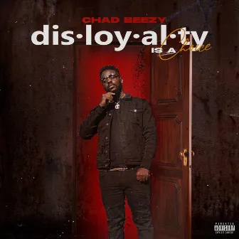 Disloyalty Is a Choice by Chad Beezy