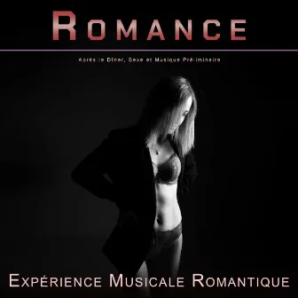 Romance : Après le Dîner, Sexe et Musique Préliminaire by Expérience Musicale Romantique