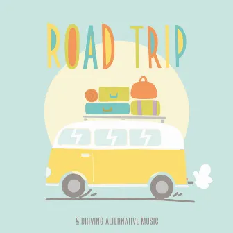 Road Trip & Driving Alternative Music by Alternative Melodies Master