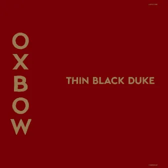 Thin Black Duke by Oxbow