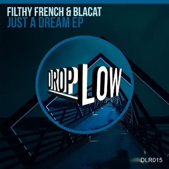 Just A Dream by Filthy French