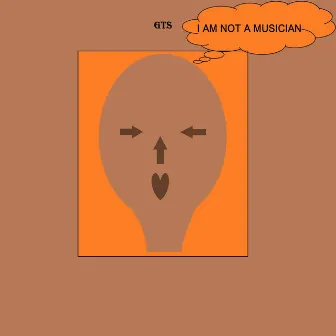 I AM NOT A MUSICIAN by GTS